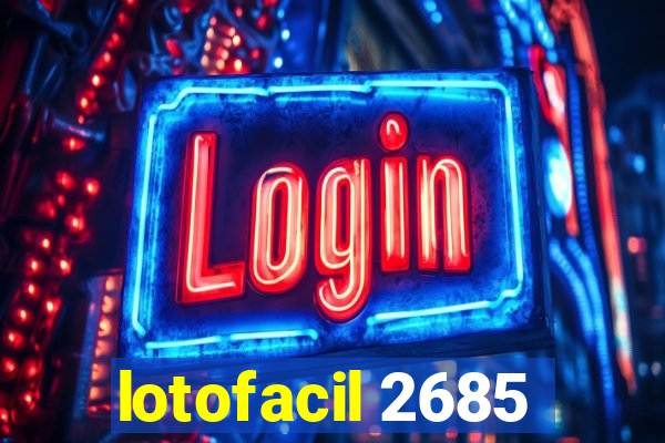 lotofacil 2685